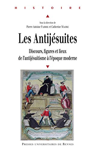 Stock image for Les antijesuites Discours figures et leiux de l'antijesuitisme for sale by Librairie La Canopee. Inc.