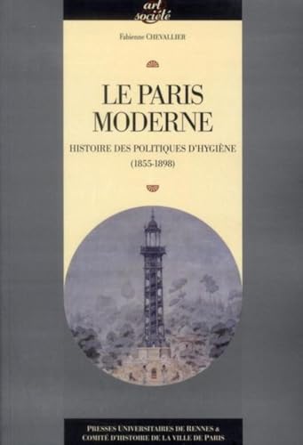 Beispielbild fr Le Paris moderne : Histoire des politiques d'hygine (1855-1898) zum Verkauf von medimops