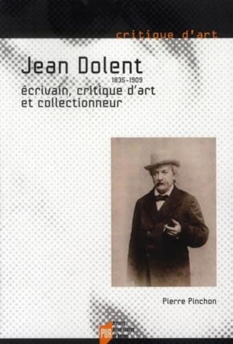 Beispielbild fr Jean Dolent (1835-1909) : Ecrivain, critique d'art et collectionneur zum Verkauf von Revaluation Books