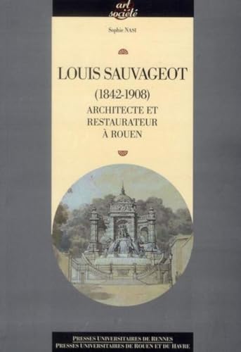 Louis Sauvageot 1842 1908 Architecte et Restaurateur a Rouen