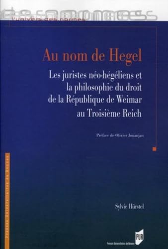 Beispielbild fr Au nom de Hegel: les juristes no-hgliens et la philosophie du droit de la Rpublique de Weimar au Troisime Reich zum Verkauf von Gallix