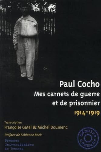 Paul Cocho Mes carnets de guerre et de prisonnier 1914 1919