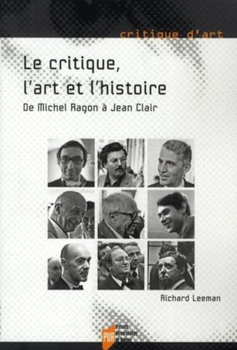 Beispielbild fr Le Critique, l'Art et l'Histoire : De Michel Ragon  Jean Clair zum Verkauf von Revaluation Books