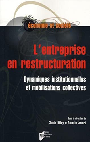 9782753510746: L'entreprise en restructuration: Dynamiques institutionnelles et mobilisations collectives