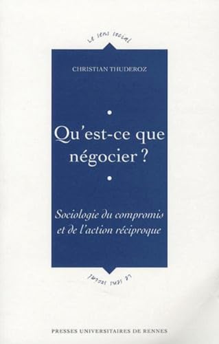 Beispielbild fr Qu'est-ce que ngocier ? : Sociologie du compromis et de l'action reciproque zum Verkauf von Ammareal