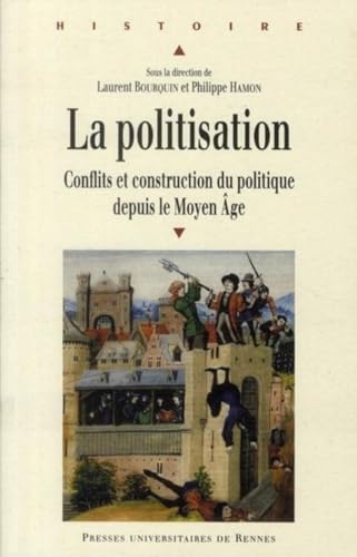 La politisation : conflits et construction du politique depuis le Moyen Age