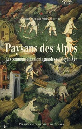 Beispielbild fr Paysans des Alpes : Les communauts montagnardes au Moyen Age zum Verkauf von medimops