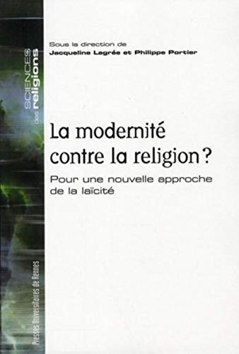 Beispielbild fr La Modernit Contre La Religion ? : Pour Une Nouvelle Approche De La Lacit zum Verkauf von RECYCLIVRE