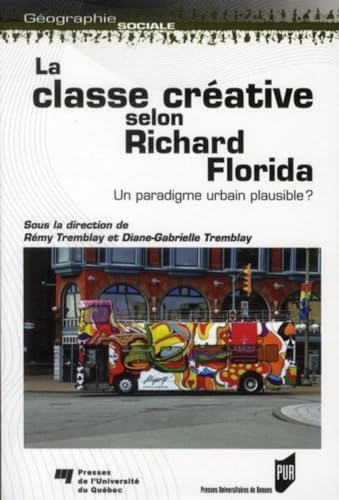 La classe creative selon Richard Florida Un paradigme urbain plausible