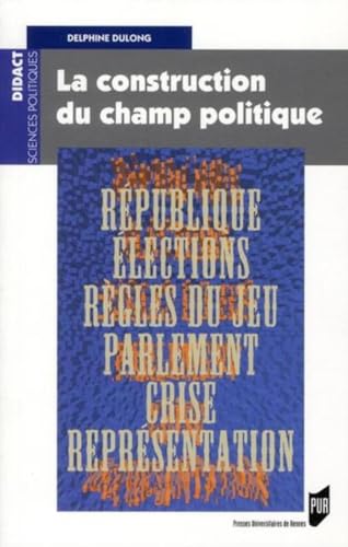 9782753511491: CONSTRUCTION DU CHAMP POLITIQUE