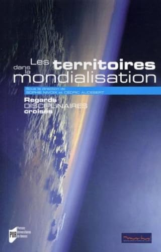 Beispielbild fr Les territoires dans la mondialisation : Regards disciplinaires croiss zum Verkauf von medimops