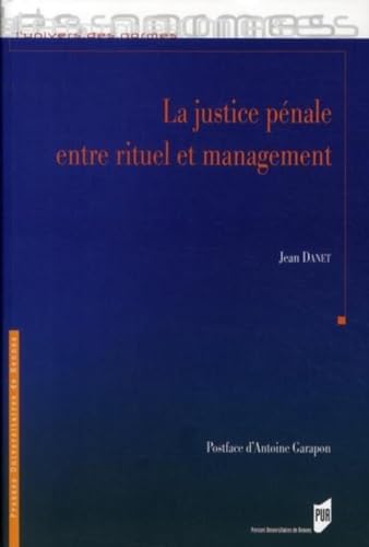 Beispielbild fr JUSTICE PENALE ENTRE RITUEL ET MANAGEMENT zum Verkauf von GF Books, Inc.