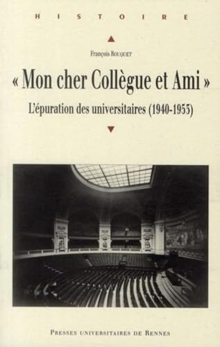 9782753511927: MON CHER COLLEGUE ET AMI: L'puration des universitaires (1940-1953)