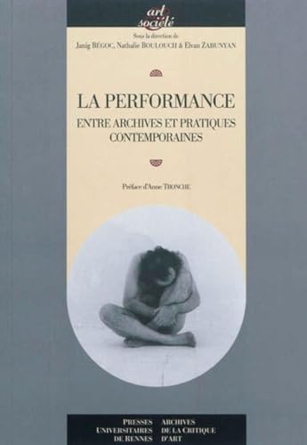 9782753512399: La performance: Entre archives et pratiques contemporaines