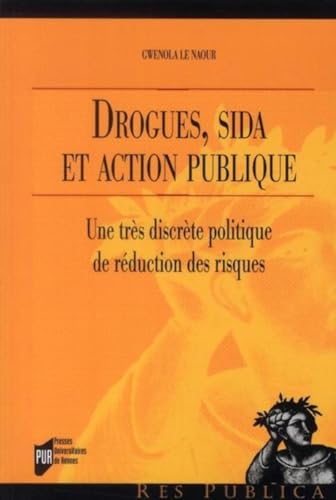 Beispielbild fr Drogues, sida et action publique : Une trs discrte politique de rduction des risques zum Verkauf von Ammareal