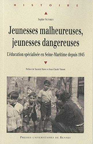 Beispielbild fr JEUNESSES MALHEUREUSES JEUNESSES DANGEREUSES: L`ducation spcialise en Seine-Maritime depuis 1945 zum Verkauf von Buchpark