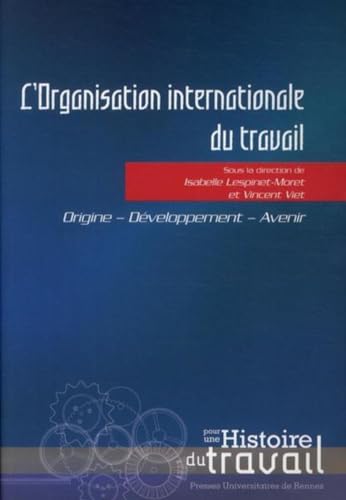Beispielbild fr L'Organisation internationale du travail: Origine - Dveloppement - Avenir zum Verkauf von G. & J. CHESTERS