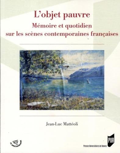 Beispielbild fr L'objet pauvre : Mmoire et quotidien sur les scnes contemporaines franaises zum Verkauf von Revaluation Books