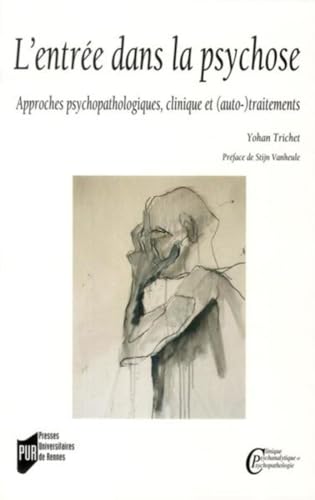 Beispielbild fr L'Entre dans la psychose: Approches psychopathologiques, clinique et (auto-)traitements zum Verkauf von GF Books, Inc.