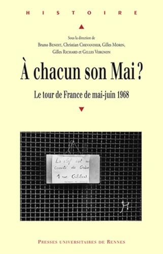 A chacun son Mai Le tour de France de mai juin 1968 Actes du colloque identites confrontees a mai...
