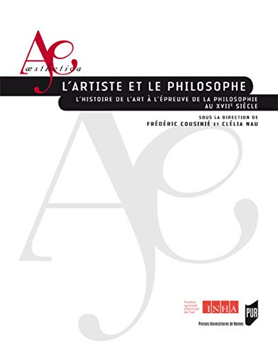 9782753513228: L'artiste et le philosophe: L'histoire de l'art  l'preuve de la philosophie au XVIIe sicle