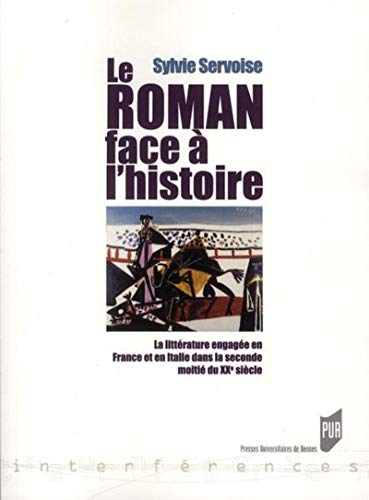 9782753513273: Le Roman face  l'histoire: La littrature engage en France et en Italie dans la seconde moiti du XXe sicle