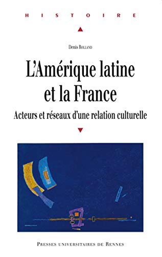 Beispielbild fr L'Amerique latine et la France Acteurs et reseaux d'une relation zum Verkauf von Librairie La Canopee. Inc.