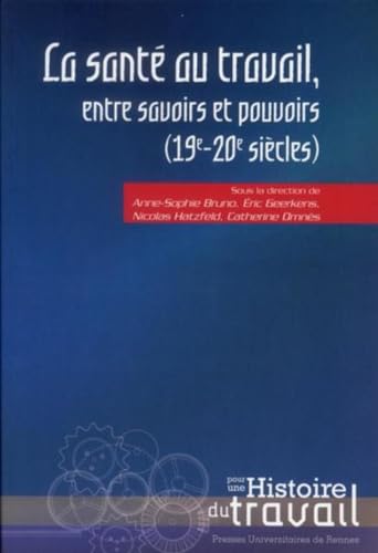 9782753513501: La sant au travail, entre savoirs et pouvoirs: 19e et 20e sicle