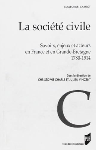9782753513594: La Socit civile: Savoirs, enjeux et acteurs en France et en Grande-Bretagne 1780-1914