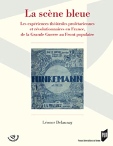 La scene bleue Les experiences theatrales proletariennes et revolutionnaires en France de la Gran...