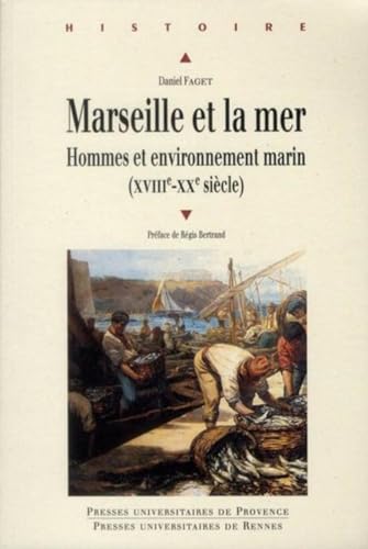 Beispielbild fr Marseille et la mer Hommes et environnement marin XVIIIe XXe sie zum Verkauf von Librairie La Canopee. Inc.