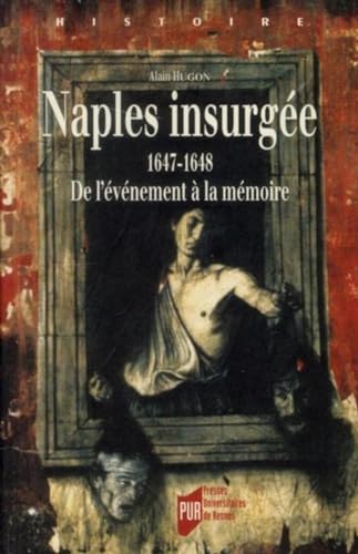 Stock image for Naples insurge 1647-1648 : De l'vnement  la mmoire for sale by Revaluation Books