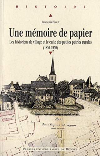 Beispielbild fr Une memoire de papier Les historiens de village et le culte des zum Verkauf von Librairie La Canopee. Inc.