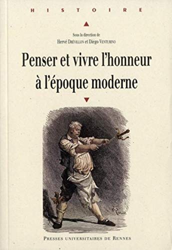 9782753513907: Penser et vivre l'honneur  l'poque moderne: Actes du colloque organis  Metz par le CRULH (Centre Rgional Universitaire Lorrain d'Histoire) du 20 au 22 novembre 2008