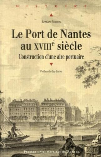 9782753513914: PORT DE NANTES AU XVIIIE SIECLE: Construction d'une aire portuaire