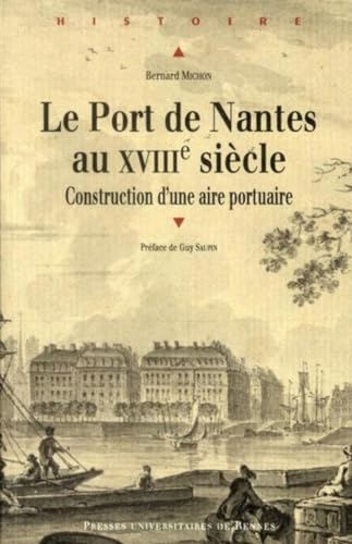 Le Port de Nantes au XVIIIe siecle Construction d'une aire portuaire