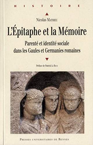9782753513938: EPITAPHE ET LA MEMOIRE: Parent et identit sociale dans les Gaules et Germanies romaines