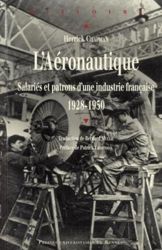 AERONAUTIQUE SALARIES ET PATRONS D?UNE INDUSTRIE FRANCAISE 1928-1950 (9782753513945) by Chapman, Herrick; MulliÃ©, Bernard