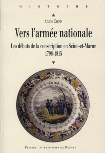 Vers l'armee nationale Les debuts de la conscription en Seine et Marne 1798 1815