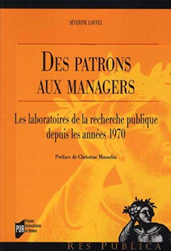 Stock image for Des patrons aux managers : Les laboratoires de la recherche publique depuis les annes 1970 for sale by Ammareal