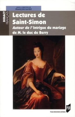 Lectures de Saint-Simon: Autour de l'Intrique du mariage de M. le duc de Berry.; (Collection "Did...