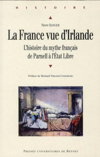 La France vue d'Irlande l'histoire du mythe francais de Parnell a l'Etat libre