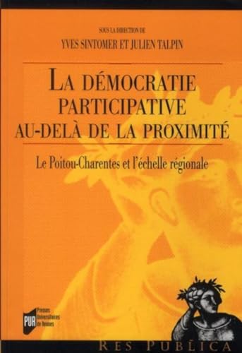 La democatie participative Au dela de la proximite Le Poitou Charentes et l'echelle regionale