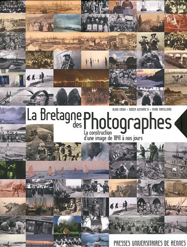 Beispielbild fr La Bretagne des photographes La construction d'une image de 1841 zum Verkauf von Librairie La Canopee. Inc.