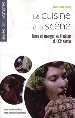 Beispielbild fr CUISINE A LA SCENE Boire Et Manger Au Theatre Du Xxe Siecle zum Verkauf von AVON HILL BOOKS