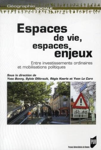 Espaces de vie espaces enjeux Entre investissements ordinaires et mobilisations politiques