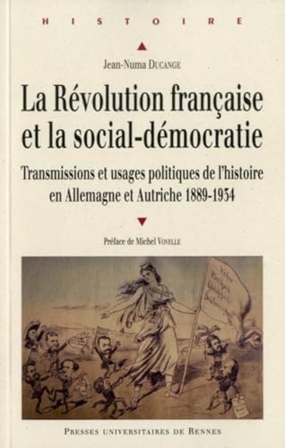 La Revolution francaise et la social democratie Transmissions et usages politiques de l'histoire ...