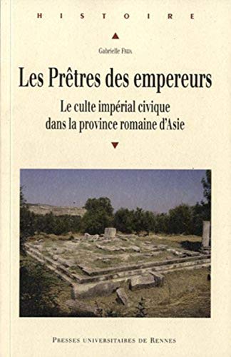 9782753517387: Les Prtres des empereurs: Le culte imprial civique dans la province romaine d'Asie