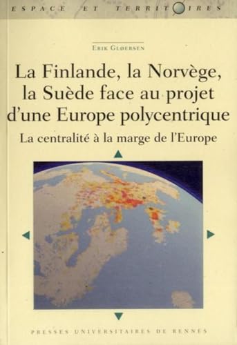 La Finlande la Norvege la Suede face au projet d'une Europe polycentrique La centralite a la marg...