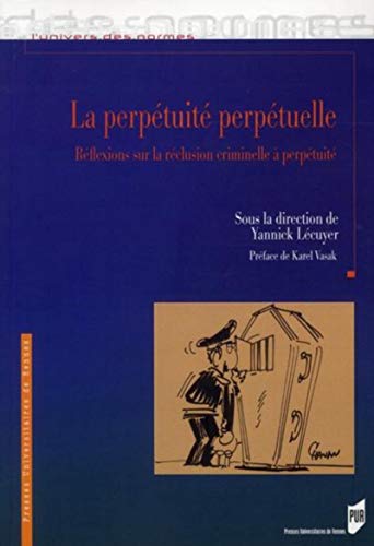 Stock image for La perptuit perptuelle : Rflexion sur la rclusion criminelle  perptuit for sale by Ammareal